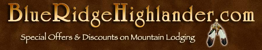Special Lodging Offers and Discounts in the North Georgia Mountains, Western North Carolina, Tennessee River Valley and Mountains and the Tennessee Overhill, Resorts, Hotels, Cabins, Vacation Rentals, Bed and Breakfasts